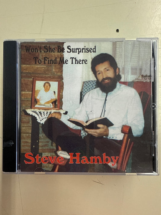 Won’t she be surprised to find my there Steve Hamby
